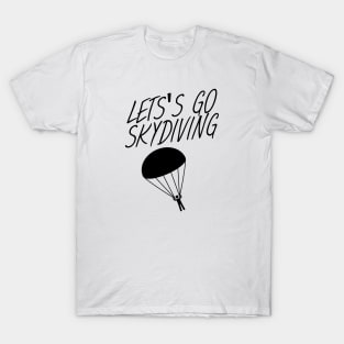 Lets's go skydiving T-Shirt